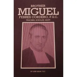 Brother Miguel Febres Cordero, F.S.C.: Teacher, Scholar, Saint