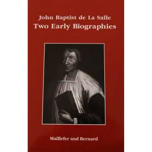 John Baptist de La Salle: Two Early Biographies