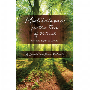 Meditations for the Time of Retreat: A Lasallian Home Retreat