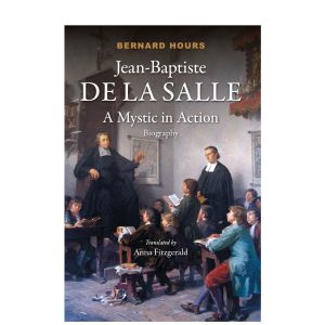 Jean-Baptiste de La Salle: A Mystic in Action